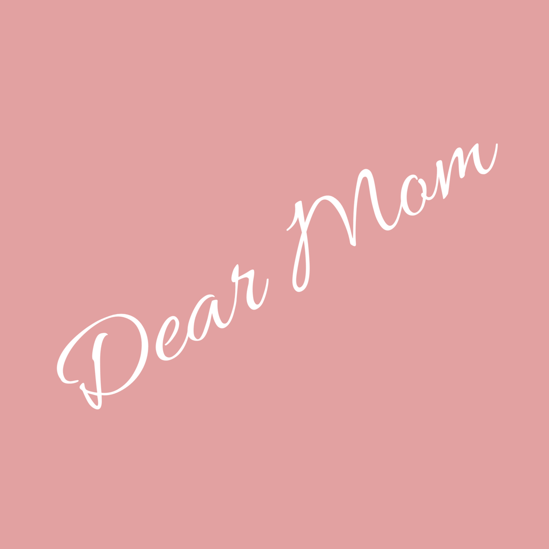 Dear Mom: My Definition of Mothering